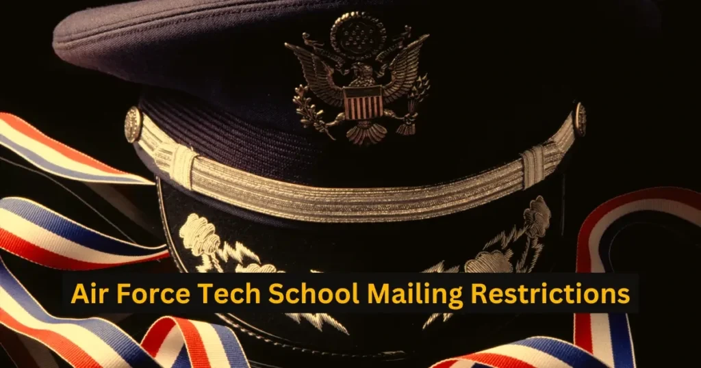 Air Force Tech School Mailing Restrictions